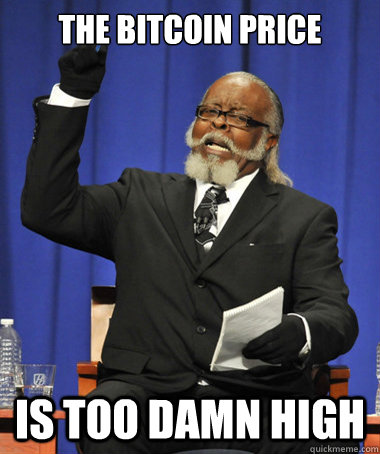 The Bitcoin price Is too damn high  The Rent Is Too Damn High