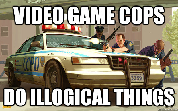 Video game cops do illogical things - Video game cops do illogical things  GTA Cop