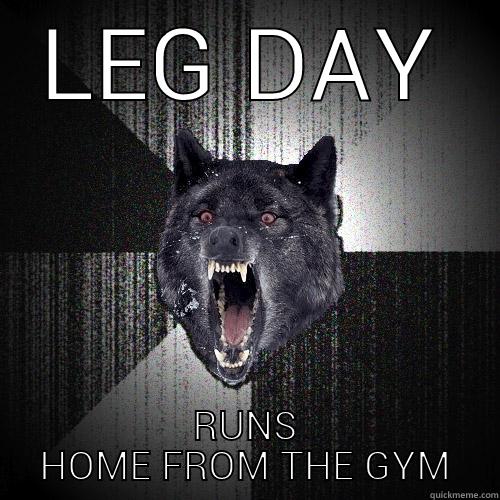 LEG DAY RUNS HOME FROM THE GYM Insanity Wolf