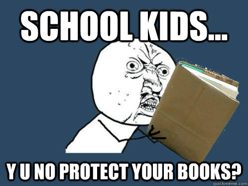 school kids... y u no protect your books? - school kids... y u no protect your books?  Misc