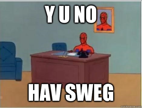Y u no hav sweg  Spiderman Desk