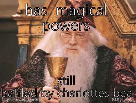 magical powers  - HAS  MAGICAL POWERS STILL BAFFLED BY CHARLOTTES BEAUTY  Drew Dumbledore