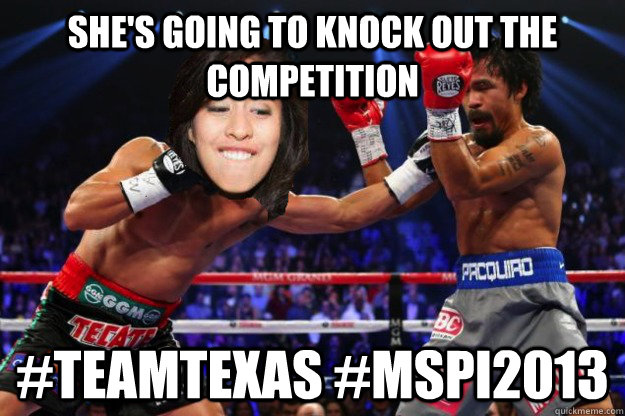 she's going to knock out the competition  #teamtexas #mspi2013 - she's going to knock out the competition  #teamtexas #mspi2013  trisha