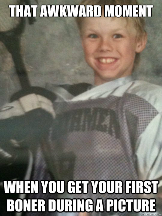 that awkward moment when you get your first boner during a picture - that awkward moment when you get your first boner during a picture  Misc