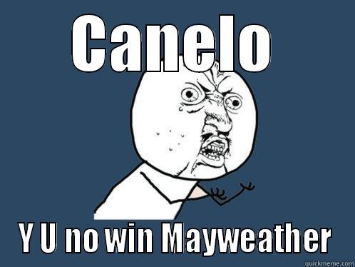 CANELO Y U NO WIN MAYWEATHER Y U No