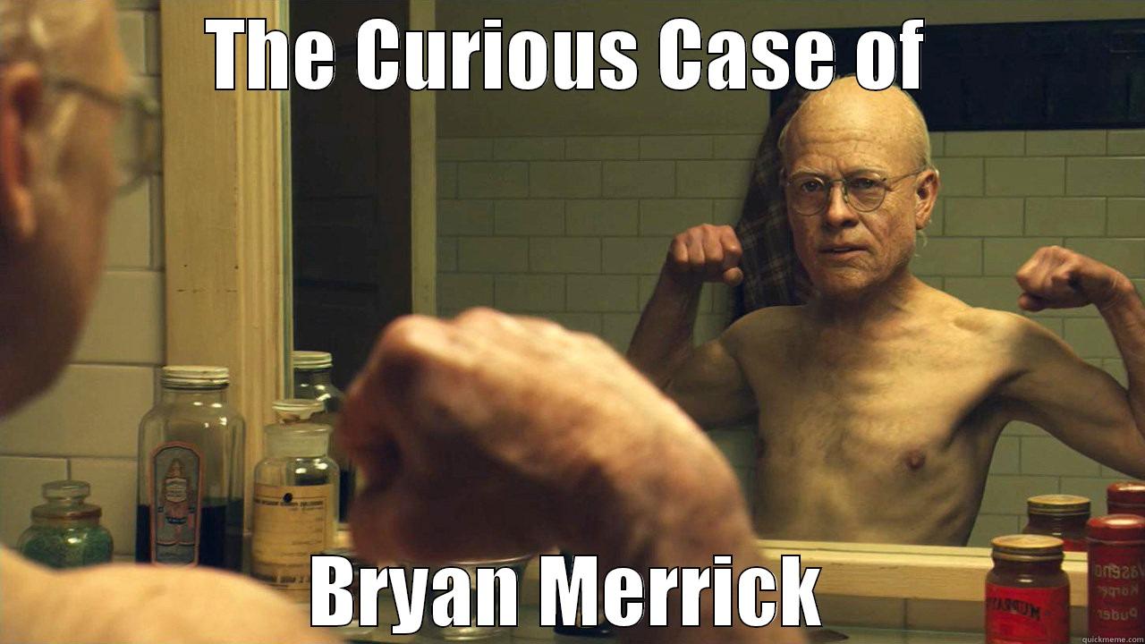 THE CURIOUS CASE OF BRYAN MERRICK Misc