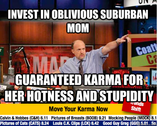 Invest in oblivious suburban mom guaranteed karma for her hotness and stupidity  Mad Karma with Jim Cramer