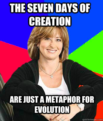 The seven days of creation are just a metaphor for evolution - The seven days of creation are just a metaphor for evolution  Sheltering Suburban Mom