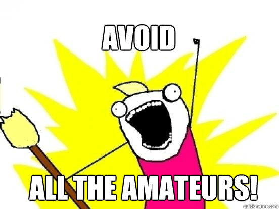 avoid
 all the amateurs!  X All The Things