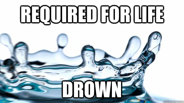 Required for life drown  