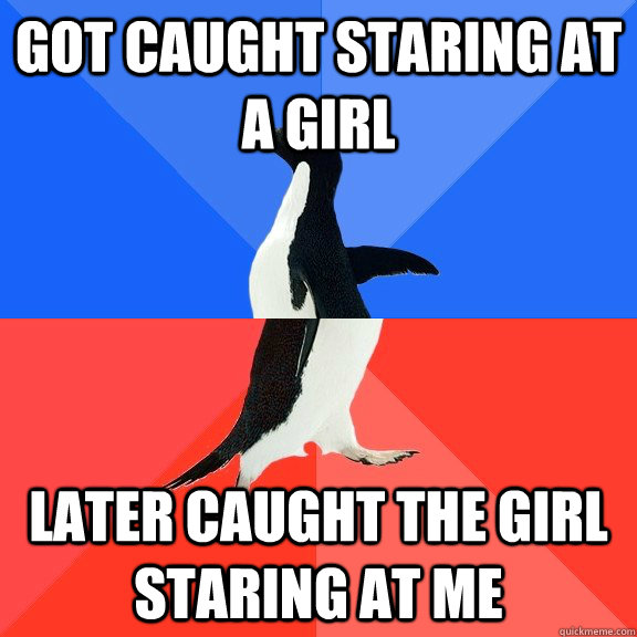 got caught staring at a girl later caught the girl staring at me  Socially Awkward Awesome Penguin