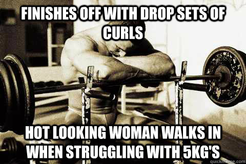 Finishes off with drop sets of curls Hot looking woman walks in when struggling with 5kg's  sad gym rat