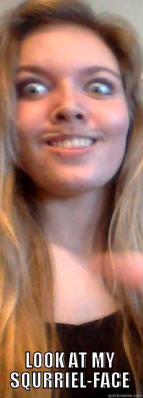  LOOK AT MY SQURRIEL-FACE Misc