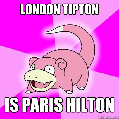 London Tipton Is Paris Hilton  Slowpoke