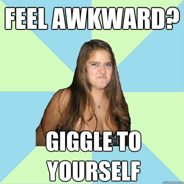 Feel awkward? giggle to yourself - Feel awkward? giggle to yourself  Shit Margaux Says