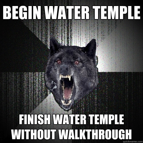 begin water temple finish water temple without walkthrough  Insanity Wolf