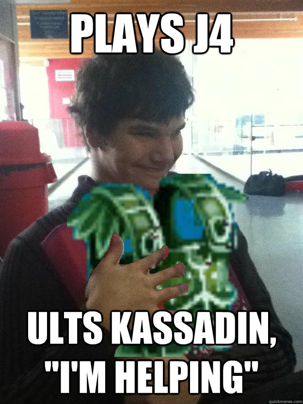 Plays J4 Ults kassadin, 