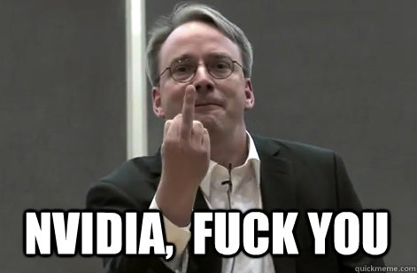 NVIDIA,  FUCK YOU - NVIDIA,  FUCK YOU  Nvidia, Fuck You! All my love, Linus