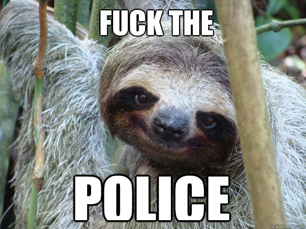 Fuck the Police - Fuck the Police  Foul Bachelor Sloth