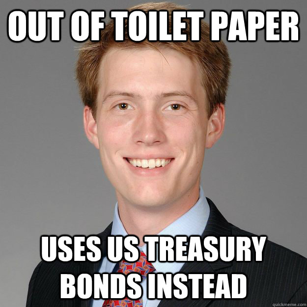 Out of Toilet Paper Uses US Treasury Bonds instead - Out of Toilet Paper Uses US Treasury Bonds instead  Classic Baldock