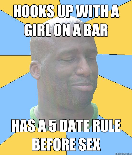 Hooks up with a girl on a bar Has a 5 date rule before sex  