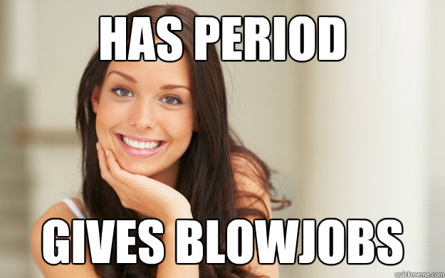 has period gives blowjobs - has period gives blowjobs  Good Girl Gina