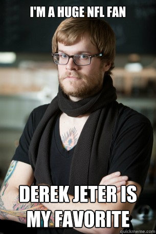 I'm a huge NFL fan Derek Jeter is my favorite - I'm a huge NFL fan Derek Jeter is my favorite  Hipster Barista
