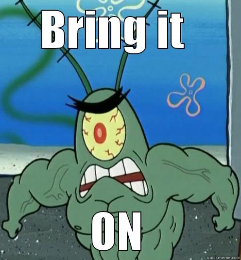 Plankton angry - BRING IT  ON Misc