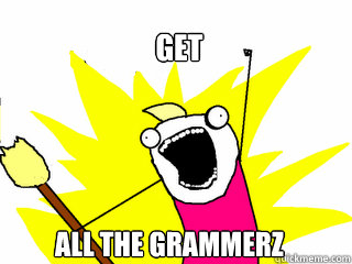 Get all the grammerz  All The Things