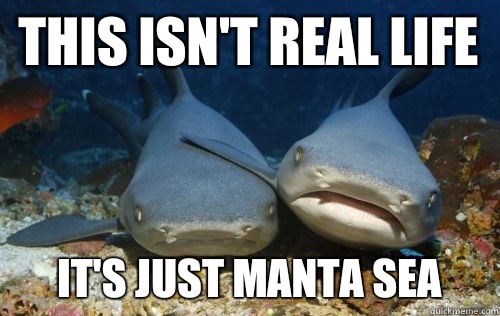 This isn't real life It's just Manta Sea  Compassionate Shark Friend