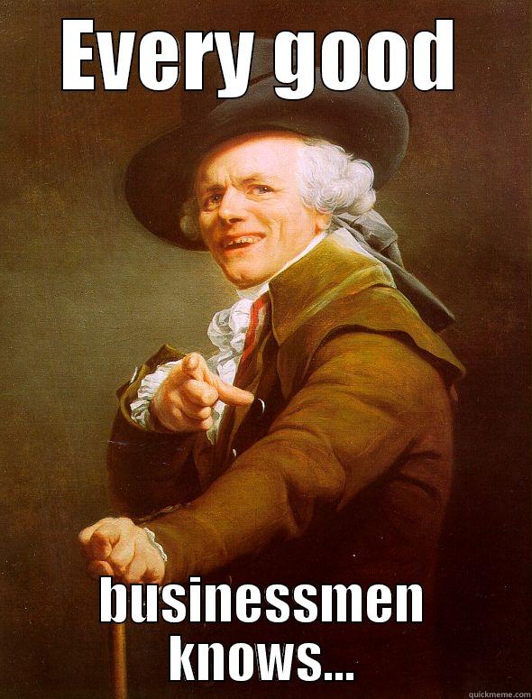 EVERY GOOD BUSINESSMEN KNOWS... Joseph Ducreux