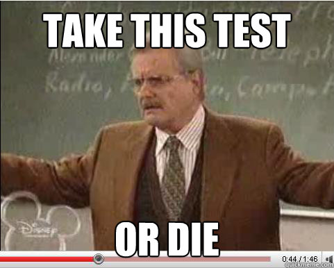 Take This Test Or Die  Angry Feeny