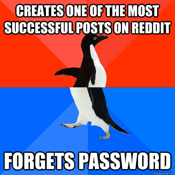 creates one of the most successful posts on reddit forgets password  Socially Awesome Awkward Penguin