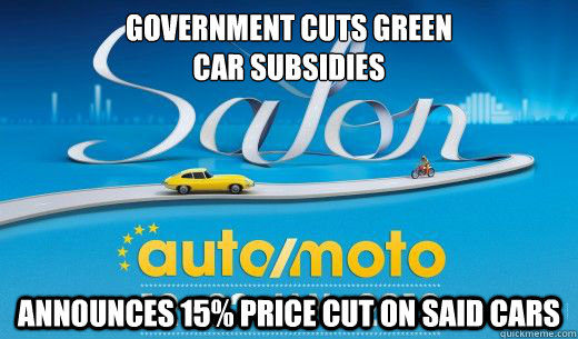 Government cuts green 
car subsidies announces 15% price cut on said cars - Government cuts green 
car subsidies announces 15% price cut on said cars  Misc