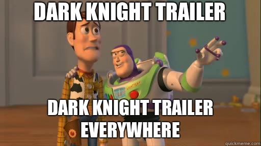 Dark Knight trailer  Dark Knight trailer everywhere  Everywhere