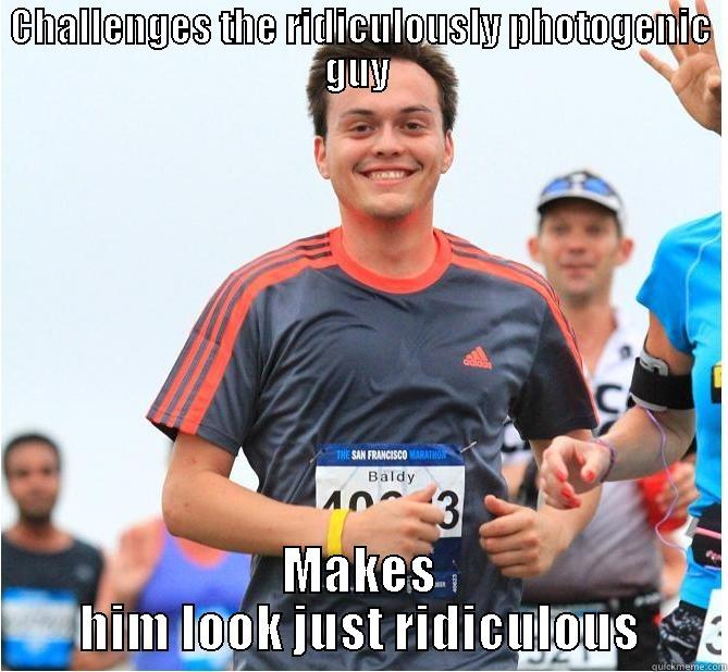 Troll Running a marathon - CHALLENGES THE RIDICULOUSLY PHOTOGENIC GUY  MAKES HIM LOOK JUST RIDICULOUS Misc