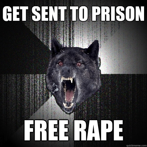 Get sent to prison free rape  Insanity Wolf