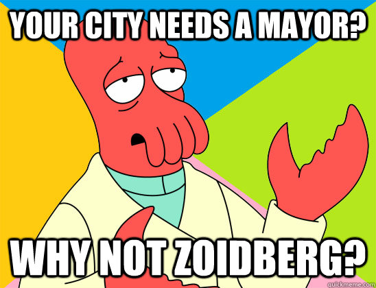 Your city needs a mayor? why not zoidberg? - Your city needs a mayor? why not zoidberg?  Misc