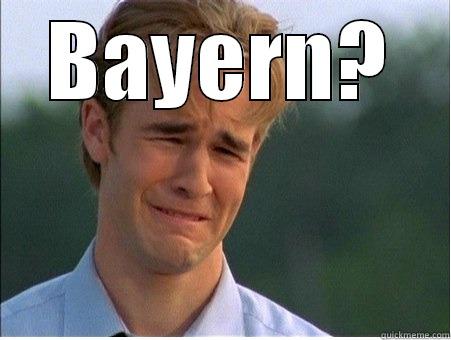 BAYERN?  1990s Problems