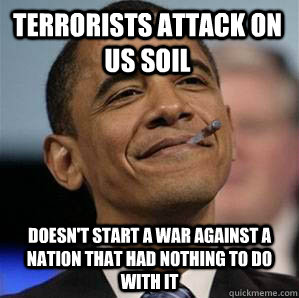 Terrorists attack on US soil doesn't start a war against a nation that had nothing to do with it  