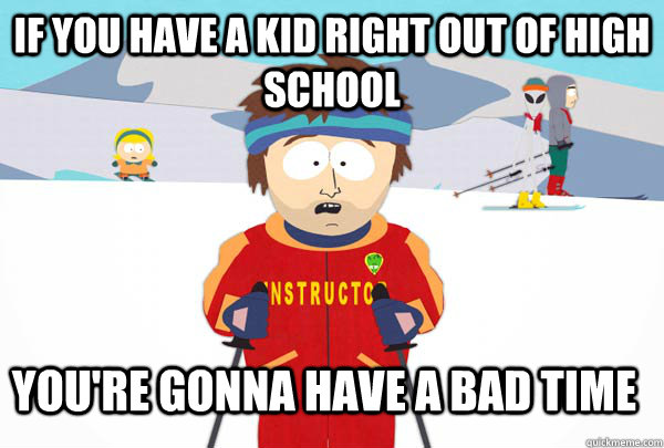 if you have a kid right out of high school you're gonna have a bad time  Super Cool Ski Instructor