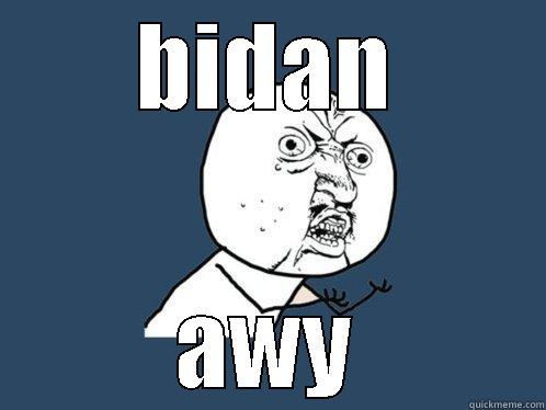 BIDAN AWY Y U No