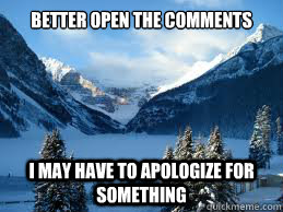 better open the comments I may have to apologize for something - better open the comments I may have to apologize for something  Misc