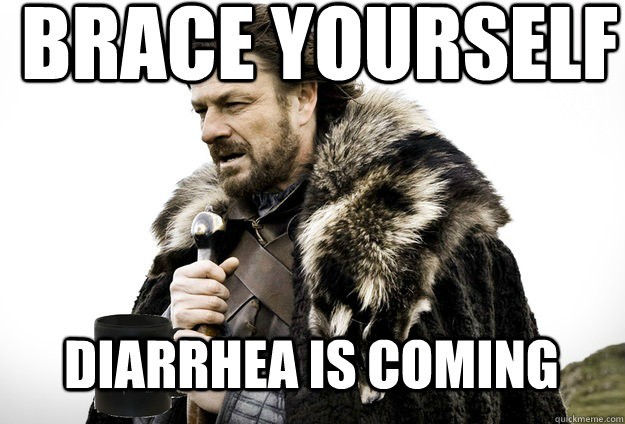 Brace Yourself  diarrhea is Coming  Tea break Ned Stark