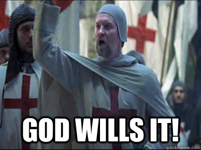  God wills it! -  God wills it!  Angry Zealot