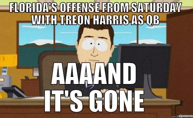 Gator Crap (lol) - FLORIDA'S OFFENSE FROM SATURDAY WITH TREON HARRIS AS QB AAAAND IT'S GONE aaaand its gone
