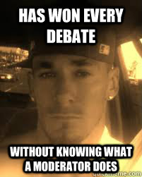 has won every debate  without knowing what a moderator does - has won every debate  without knowing what a moderator does  THE ATHEIST KILLA