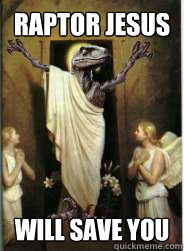 RAPTOR JESUS WILL SAVE YOU - RAPTOR JESUS WILL SAVE YOU  Raptor Jesus