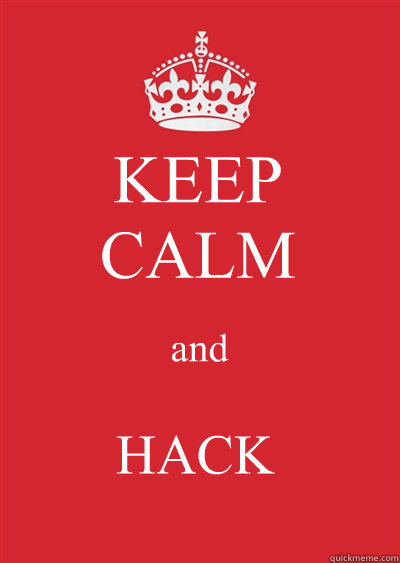 KEEP
CALM and HACK  Keep calm or gtfo