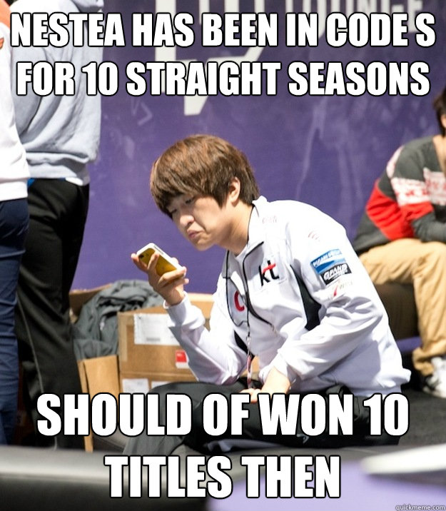 Nestea has been in Code S for 10 straight seasons Should of won 10 titles then  